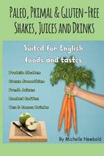 Paleo, Primal & Gluten-Free Shakes, Juices and Drinks Suited for English Foods a