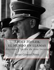 Adolf Hitler, El Mundo En Llamas