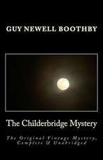 The Childerbridge Mystery the Original Vintage Mystery, Complete & Unabridged