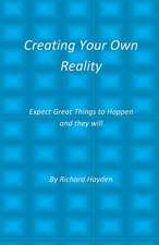 Creating Your Own Reality