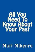 All You Need to Know about Your Past