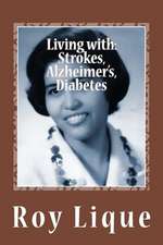 Living with Strokes, Alzheimer's, Diabetes