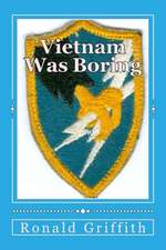 Vietnam Was Boring