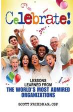 Celebrate! Lessons Learned from the World's Most Admired Organizations