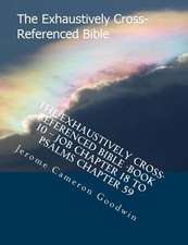 The Exhaustively Cross-Referenced Bible -Book 10 - Job Chapter 18 to Psalms Chapter 59