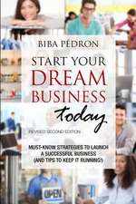 Start Your Dream Business Today! Must-Know Strategies to Launch a Successful Business (and Tips to Keep It Running!)