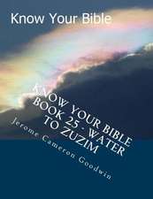 Know Your Bible - Book 25 - Water to Zuzim