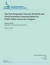 The First Responder Network (Firstnet) and Next-Generation Communications for Public Safety