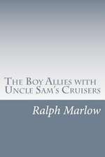 The Boy Allies with Uncle Sam's Cruisers