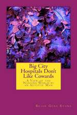 Big City Hospitals Don't Like Cowards