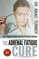 The Adrenal Fatigue Cure