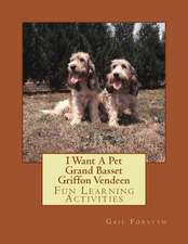 I Want a Pet Grand Basset Griffon Vendeen