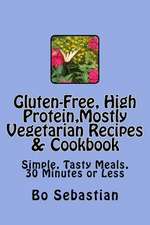 Gluten-Free, High Protein, Mostly Vegetarian Recipes & Cookbook