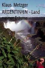 Argentinien - Land Meiner Traume