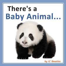 There's a Baby Animal...