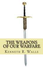 The Weapons of Our Warfare