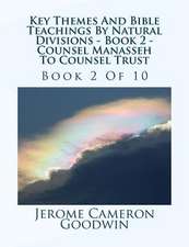 Key Themes and Bible Teachings by Natural Divisions - Book 2 - Counsel Manasseh to Counsel Trust