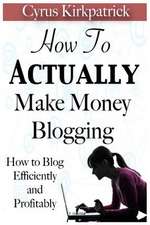 How to Actually Make Money Blogging