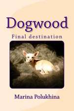 Dogwood Final Destination