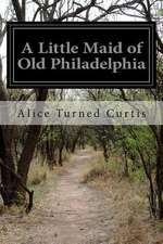 A Little Maid of Old Philadelphia