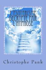 L' Esoterisme Decrypte Par L'Hypnose