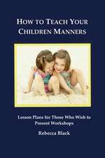 How to Teach Your Children Manners