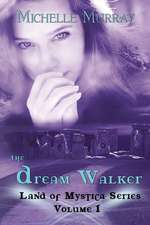 The Dream Walker, Land of Mystica Series Volume 1