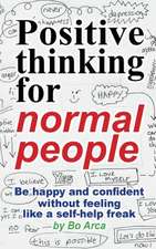 Positive Thinking for Normal People