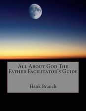 All about God the Father Facilitator's Guide