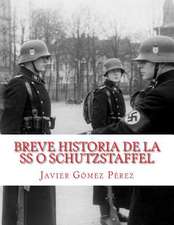 Breve Historia de La SS O Schutzstaffel