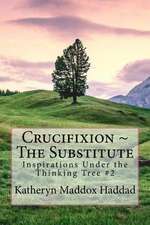 Crucifixion the Substitute