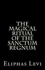 The Magical Ritual of the Sanctum Regnum