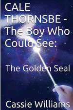 Cale Thornsbe - The Boy Who Could See