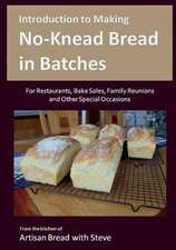 Introduction to Making No-Knead Bread in Batches (for Restaurants, Bake Sales, Family Reunions and Other Special Occasions)