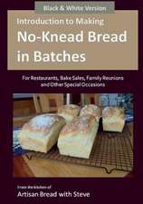 Introduction to Making No-Knead Bread in Batches (for Restaurants, Bake Sales, Family Reunions and Other Special Occasions) (B&w Version)