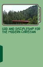 God and Discipleship for the Modern Christian Vol 3