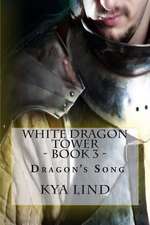 White Dragon Tower - Book 3 - Dragon's Song