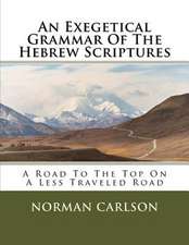 An Exegetical Grammar of the Hebrew Scriptures