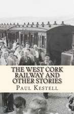 The West Cork Railway and Other Stories