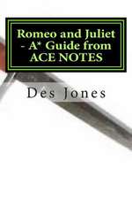 Romeo and Juliet. A* Guide from Ace Notes