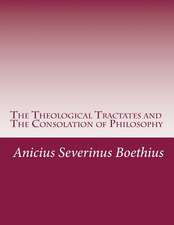 The Theological Tractates and the Consolation of Philosophy