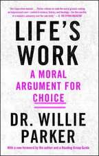 Life's Work: A Moral Argument for Choice