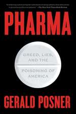 Pharma: Greed, Lies, and the Poisoning of America