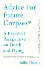 Advice for Future Corpses (and Those Who Love Them)