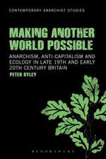 Making Another World Possible: Anarchism, Anti-capitalism and Ecology in Late 19th and Early 20th Century Britain