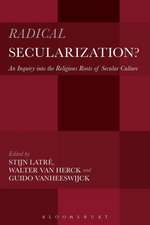 Radical Secularization?: An Inquiry into the Religious Roots of Secular Culture