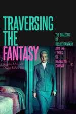 Traversing the Fantasy: The Dialectic of Desire/Fantasy and the Ethics of Narrative Cinema