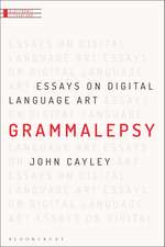 Grammalepsy: Essays on Digital Language Art