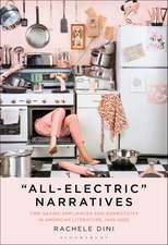 "All-Electric" Narratives: Time-Saving Appliances and Domesticity in American Literature, 1945–2020