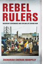 Rebel Rulers – Insurgent Governance and Civilian Life during War